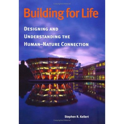 Cover for Stephen R. Kellert · Building for Life: Designing and Understanding the Human-Nature Connection (Paperback Book) [None edition] (2005)