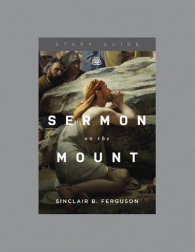 Cover for Sinclair B. Ferguson · Sermon on the Mount Study Guide (Paperback Book) (2016)