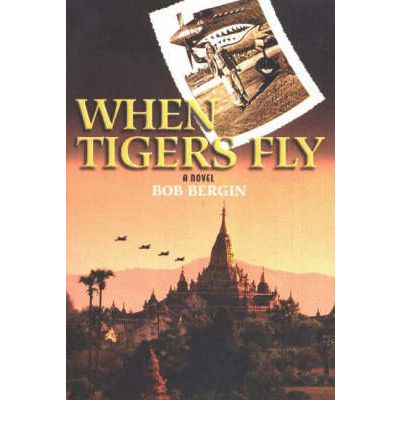 Cover for Bob Bergin · When Tigers Fly: A Novel (Paperback Book) (2004)