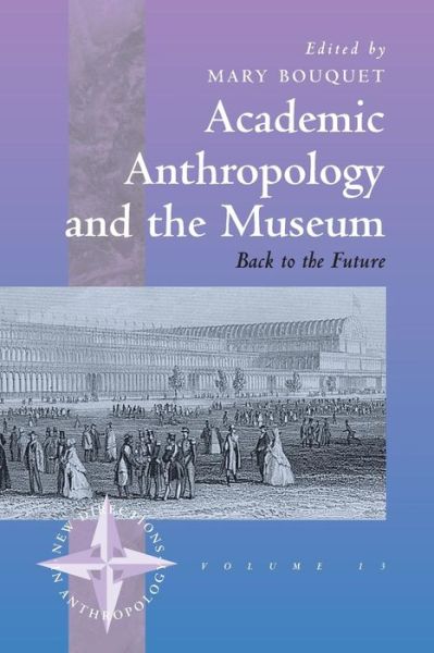 Cover for Mary Bouquet · Academic Anthropology and the Museum: Back to the Future - New Directions in Anthropology (Paperback Book) (2001)