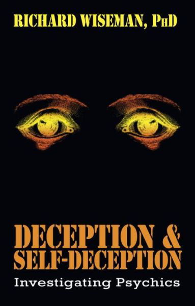 Deception & Self-Deception: Investigating Psychics - Richard Wiseman - Livres - Prometheus Books UK - 9781573921213 - 1 février 1997