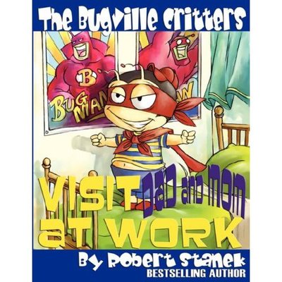 Cover for Robert Stanek · The Bugville Critters Visit Dad and Mom at Work (Buster Bee's Adventures Series #1, The Bugville Critters) (Buster Bee's Adventures Series: the Bugville Critters) (Paperback Book) (2007)