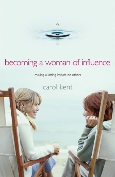 Cover for Carol Kent · Becoming a Woman of Influence (Paperback Bog) (2002)