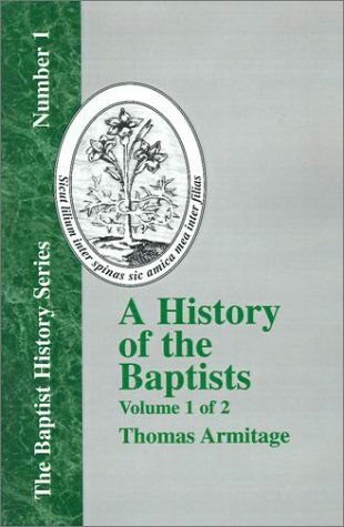 Cover for Thomas Armitage · A History of the Baptists - Vol. 1 (Baptist History) (Paperback Book) (2001)