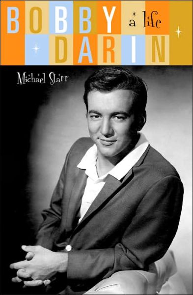 Cover for Michael Seth Starr · Bobby Darin: A Life (Hardcover Book) (2004)