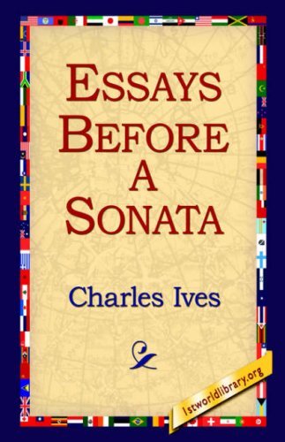 Essays Before a Sonata - Charles Ives - Books - 1st World Library - Literary Society - 9781595404213 - September 1, 2004