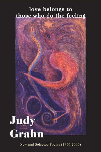 Cover for Judy Grahn · Love Belongs to Those Who Do the Feeling: New &amp; Selected Poems (1966-2006) (Paperback Book) [1st edition] (2008)