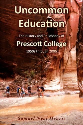 Cover for Samuel Nyal Henrie · Uncommon Education: the History and Philosophy of Prescott College, 1950s Through 2006 (Paperback Book) (2009)