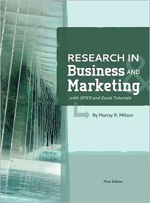 Research in Business and Marketing (with SPSS and Excel Tutorials) - Murray R. Millson - Bøger - Cognella, Inc - 9781609271213 - 21. april 2011