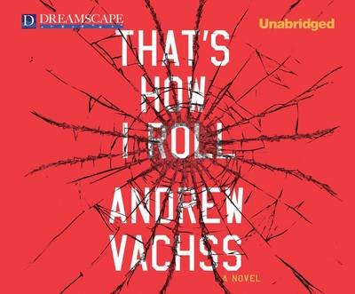 Cover for Andrew Vachss · That's How I Roll: a Novel (Audiobook (CD)) [Unabridged edition] (2012)