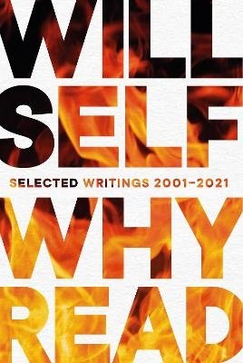 Cover for Will Self · Why Read: Selected Writings 2001 – 2021 (Paperback Book) [Main edition] (2023)