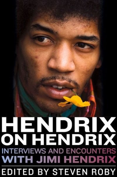 Hendrix on Hendrix - Steven Roby - Books - Chicago Review Press - 9781613735213 - November 1, 2016