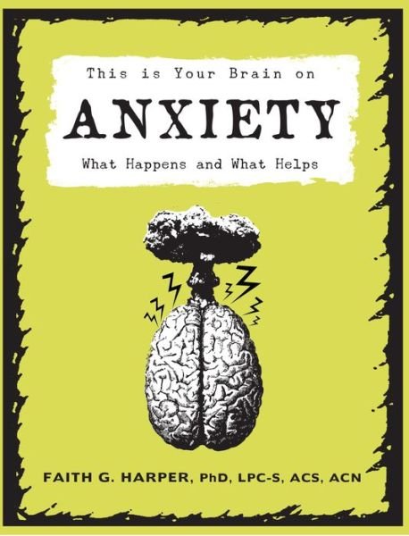 This Is Your Brain on Anxiety: What Happens and What Helps - Faith G. Harper - Bücher - Microcosm Publishing - 9781621064213 - 13. März 2018