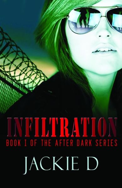 Cover for Jackie D · Infiltration Book One of the after Dark Series (Book) (2015)