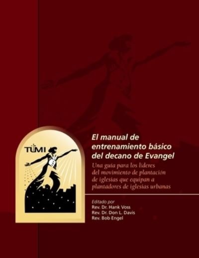 El manual de entrenamiento basico del decano de Evangel - Don L Davis - Kirjat - Tumi Press - 9781629323213 - torstai 26. maaliskuuta 2020