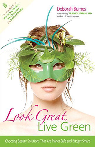 Cover for Deborah Burnes · Look Great, Live Green: Choosing Bodycare Products That Are Safe for You, Safe for the Planet (Gebundenes Buch) [Lam edition] (2009)