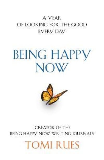 Cover for Tomi Rues · Being Happy Now (Paperback Book) (2018)