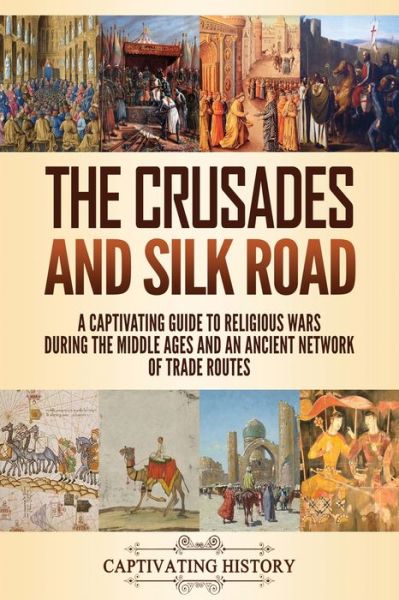 Cover for Captivating History · The Crusades and Silk Road (Paperback Book) (2020)