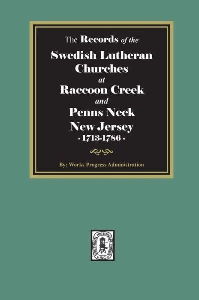 Cover for Works Progress Administration · The Records of the SWEDISH Lutheran Churches at Raccoon and Penns Neck, New Jersey, 1713-1786 (Paperback Book) (2021)