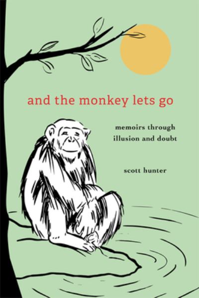 Cover for Scott Hunter · And the Monkey Lets Go: (Hardcover Book) (2020)