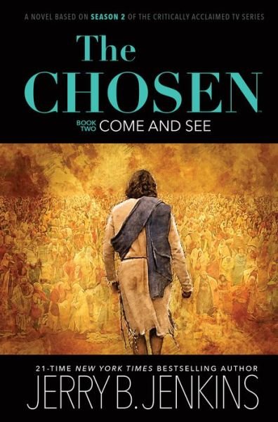 Cover for Jerry B Jenkins · The Chosen Book Two: Come and See: A Novel Based on Season 2 of the Critically Acclaimed TV Series (Hardcover bog) (2022)