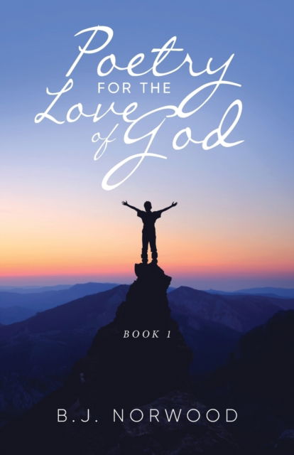 Cover for B J Norwood · Poetry For The Love Of God (Paperback Book) (2021)