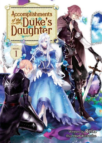 Cover for Reia · Accomplishments of the Duke's Daughter (Light Novel) Vol. 1 - Accomplishments of the Duke's Daughter (Light Novel) (Paperback Book) (2021)