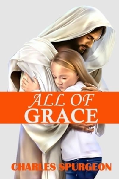 Cover for Charles Spurgeon · All Of Grace (Taschenbuch) (2020)