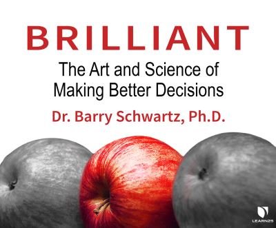Brilliant: The Art and Science of Making Better Decisions - Barry Schwartz - Musik - Learn25 - 9781662076213 - 5. januar 2021