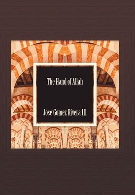 Cover for III Jose Gomez-Rivera · The Hand of Allah (Hardcover Book) (2021)