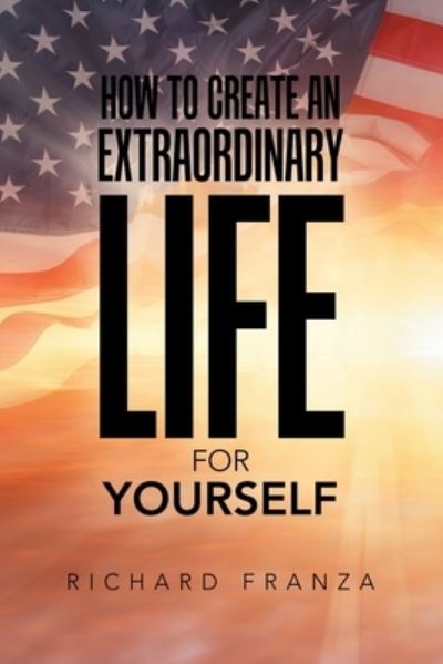 Cover for Richard Franza · How to Create an Extraordinary Life for Yourself (Book) (2023)