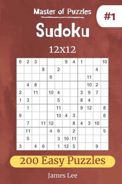 Cover for James Lee · Master of Puzzles - Sudoku 12x12 200 Easy Puzzles vol.1 (Paperback Bog) (2019)