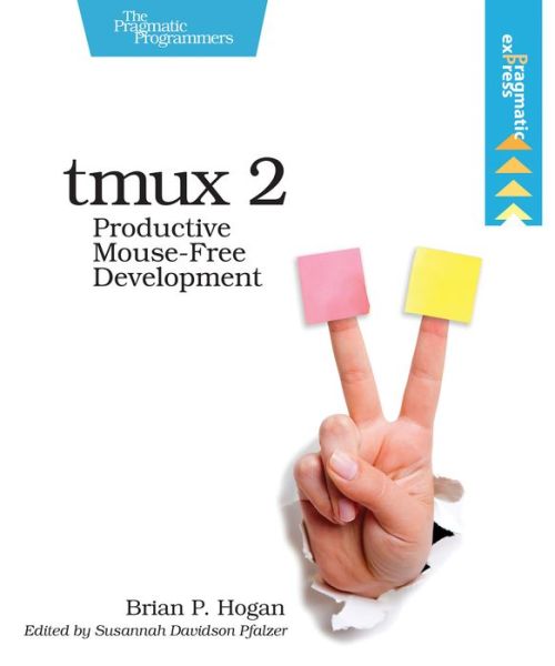 Tmux 2 - Brian P. Hogan - Bücher - The Pragmatic Programmers - 9781680502213 - 9. Februar 2017