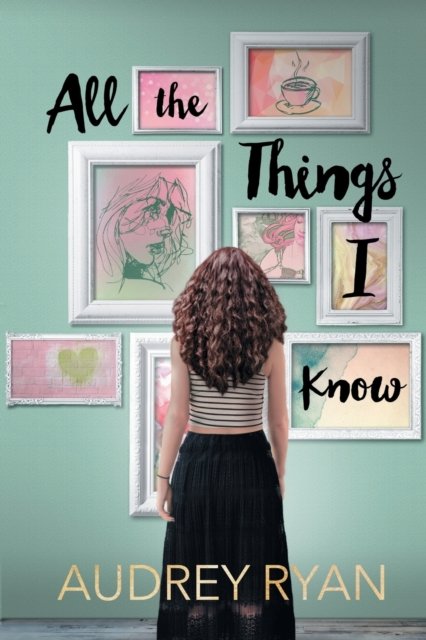 Cover for Audrey Ryan · All the Things I Know (Taschenbuch) (2017)