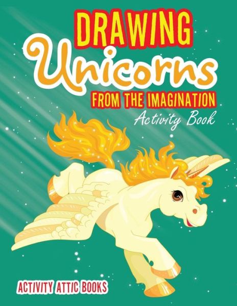 Cover for Activity Attic Books · Drawing Unicorns from the Imagination Activity Book (Paperback Book) (2016)