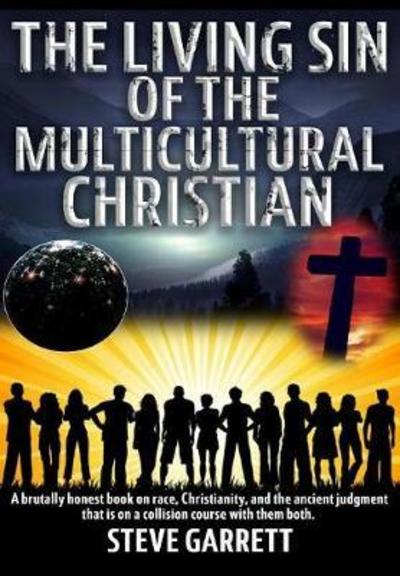 Cover for Steve Garrett · The Living Sin of the Multicultural Christian (Hardcover Book) (2016)