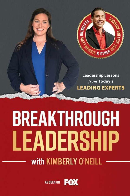 Breakthrough Leadership with Kimberly O'Neill - Kimberly O'Neill - Książki - Success Publishing, LLC - 9781684830213 - 21 stycznia 2022