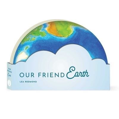 Our Friend Earth - Full Circle Books - Lea Redmond - Books - The Collective Book Studio - 9781685552213 - April 30, 2024