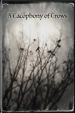 Cacophony Of Crows - Xxxzombieboyxxx - Bücher - Blurb - 9781715789213 - 9. November 2020