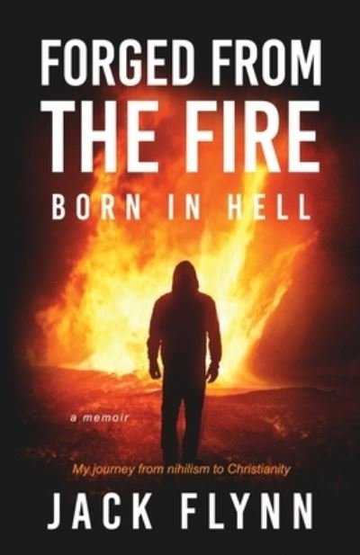 Forged From The Fire - Jack Flynn - Books - Lulu.com - 9781716076213 - February 15, 2021