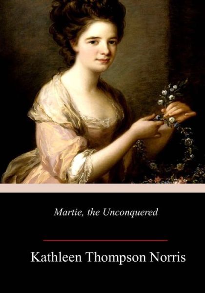 Cover for Kathleen Thompson Norris · Martie, the Unconquered (Taschenbuch) (2018)