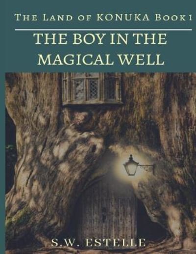 The Boy in the Magical Well - Estelle - Books - Createspace Independent Publishing Platf - 9781719174213 - May 14, 2018