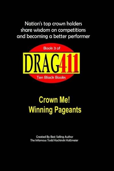 Cover for Infamous Todd Kachinski Kottmeier · DRAG411's Crown Me! (Paperback Bog) (2018)