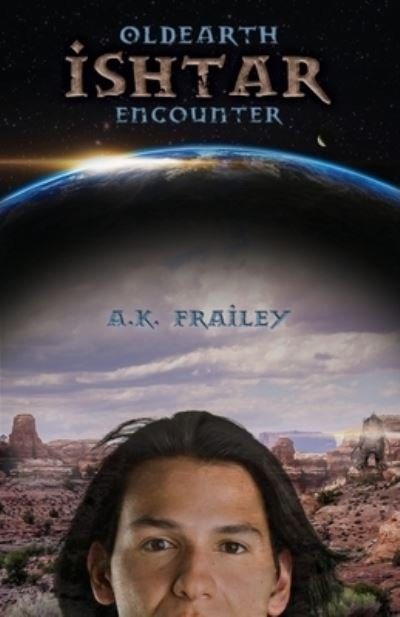 Cover for A K Frailey · OldEarth Ishtar Encounter - Oldearth Encounter (Pocketbok) (2018)