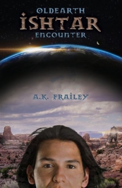 Cover for A K Frailey · OldEarth Ishtar Encounter - Oldearth Encounter (Paperback Book) (2018)