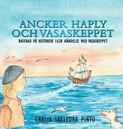 Cover for Grecia Saavedra Pinto · Ancker Haply och Vasaskeppet (Hardcover Book) (2021)