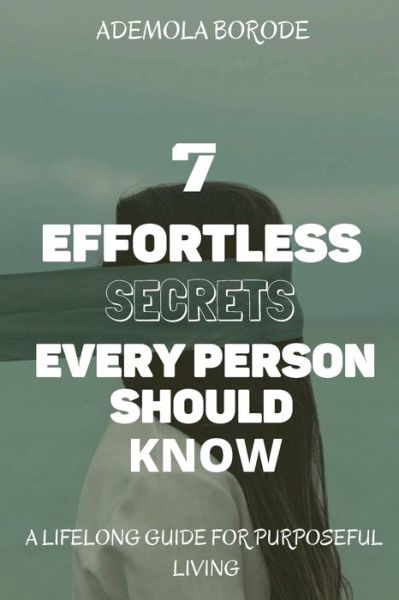 Cover for Ademola Borode · 7 Effortless Secrets Every Person Should Know (Paperback Book) (2020)