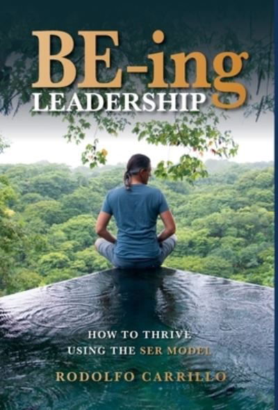 Cover for Rodolfo Carrillo · BE-ing Leadership (Hardcover Book) (2021)