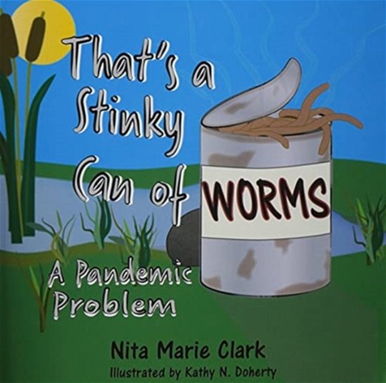 Cover for Nita Marie Clark · That's a Stinky Can of Worms! A Pandemic Problem (Paperback Bog) (2021)