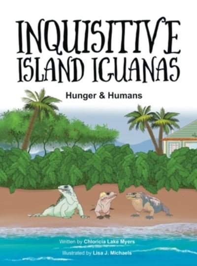Chloricia Lake Myers · Inquisitive Island Iguanas (Hardcover bog) (2021)